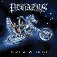 Pegazus - In Heavy Metal We Trust